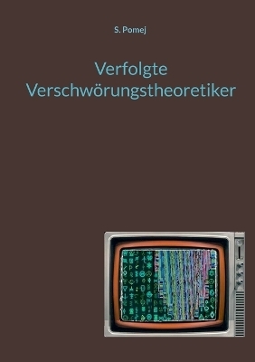 Verfolgte Verschwörungstheoretiker - S. Pomej