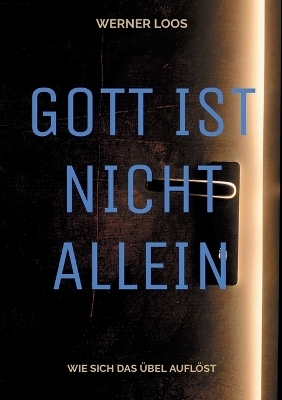 Gott ist nicht allein - Werner Loos