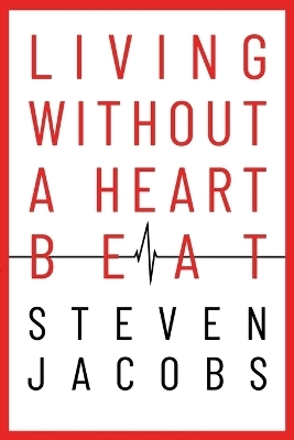 Living Without a Heartbeat - Steven Jacobs