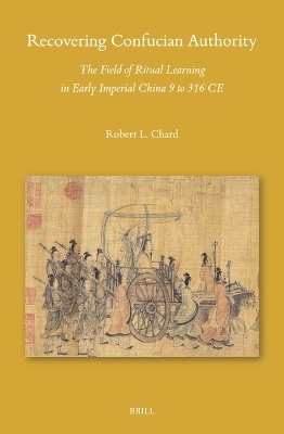 Recovering Confucian Authority - Robert L. Chard