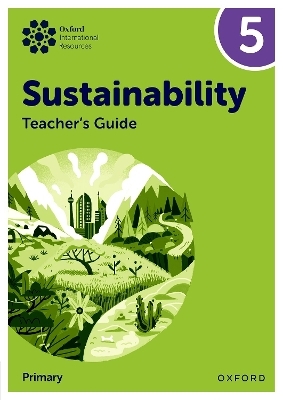 Oxford International Sustainability: Teacher's Guide 5 (Primary) - Jody Ellenby