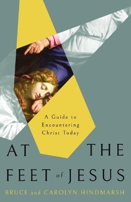 At the Feet of Jesus - Bruce Hindmarsh, Carolyn Hindmarsh