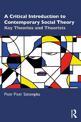 A Critical Introduction to Contemporary Social Theory - Piotr Sztompka