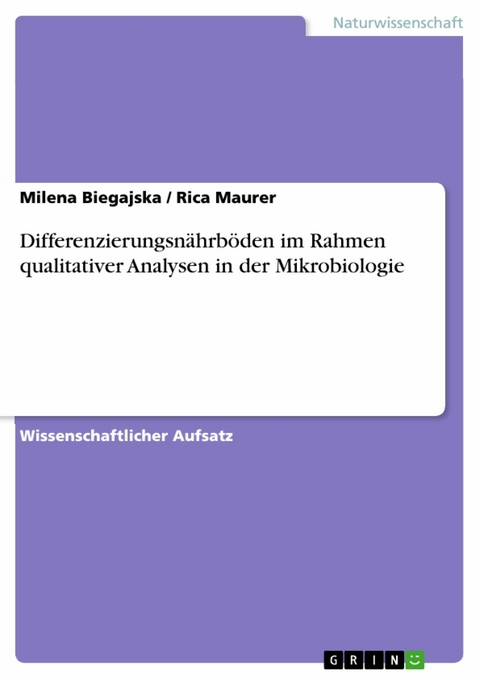 Differenzierungsnährböden im Rahmen qualitativer Analysen in der Mikrobiologie - Milena Biegajska, Rica Maurer