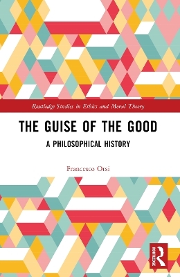 The Guise of the Good - Francesco Orsi