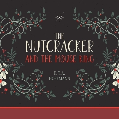 The Nutcracker and the Mouse King - E T A Hoffmann