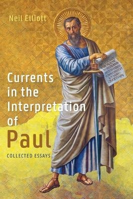 Currents in the Interpretation of Paul - Neil Elliott