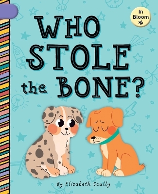 Who Stole the Bone? - Elizabeth Scully