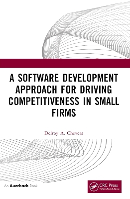 A Software Development Approach for Driving Competitiveness in Small Firms - Delroy Chevers