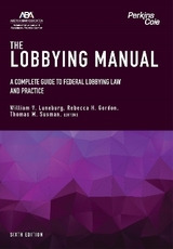 The Lobbying Manual - Luneburg, William V.; Gordon, Rebecca H.; Susman, Thomas M.