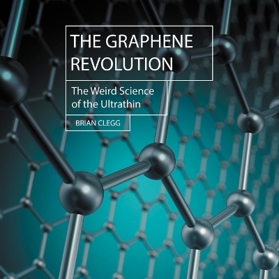 The Graphene Revolution - Brian Clegg