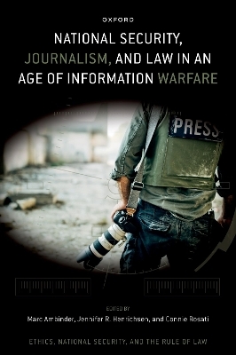 National Security, Journalism, and Law in an Age of Information Warfare - 