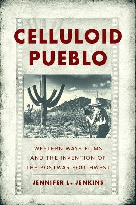 Celluloid Pueblo - Jennifer L Jenkins