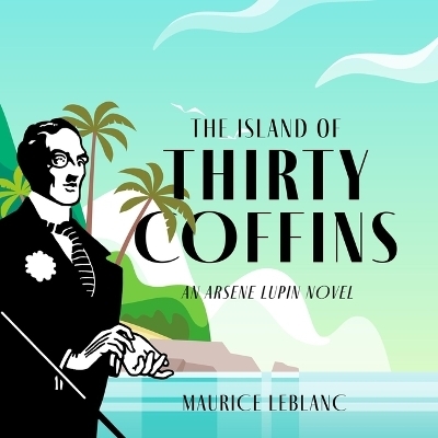 The Island of Thirty Coffins - Maurice Leblanc