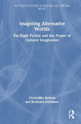 Imagining Alternative Worlds - Christoffer Kølvraa, Bernhard Forchtner