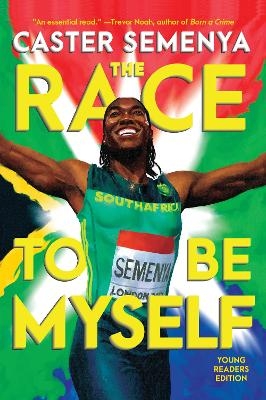 The Race to Be Myself Young Readers Edition - Caster Semenya