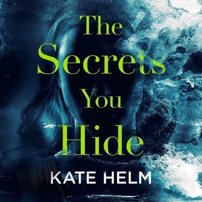 The Secrets You Hide - Kate Helm