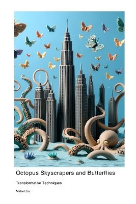 Octopus Skyscrapers and Butterflies - Mabel Jox