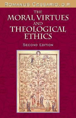 The Moral Virtues and Theological Ethics, Second Edition - O.P. Cessario  Romanus