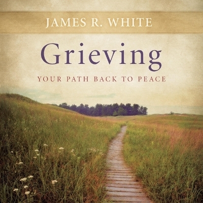 Grieving - James R White