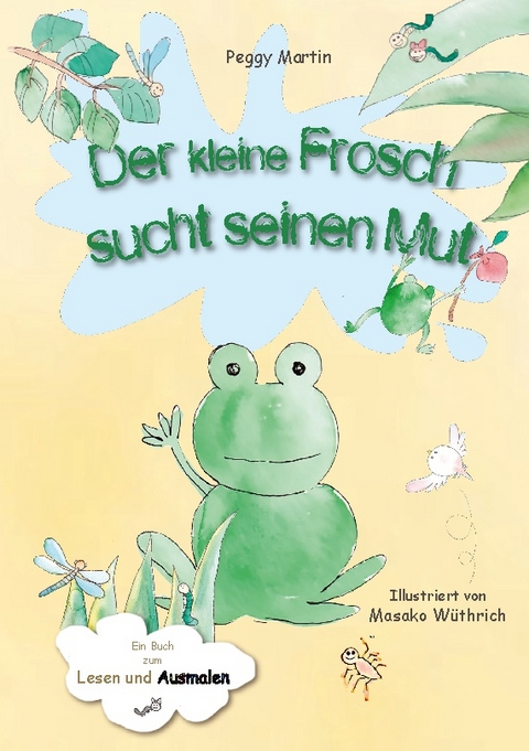 Der kleine Frosch sucht seinen Mut - Peggy Martin, Masako Wüthrich