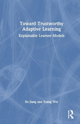 Toward Trustworthy Adaptive Learning - Bo Jiang, Yuang Wei