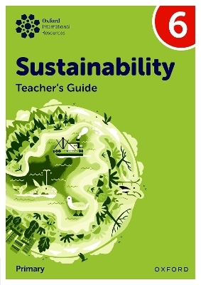 Oxford International Sustainability: Teacher's Guide 6 (Primary) - Jody Ellenby