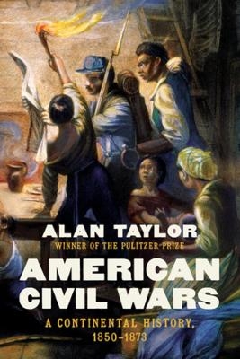 American Civil Wars - Alan Taylor