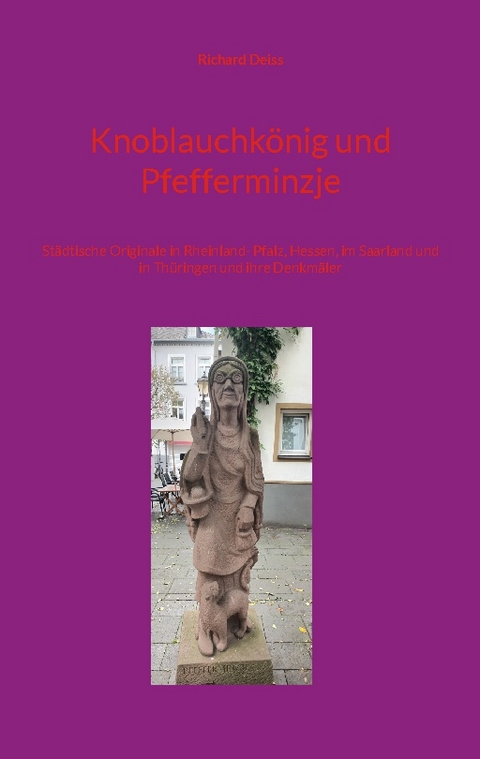 Knoblauchkönig und Pfefferminzje - Richard Deiss