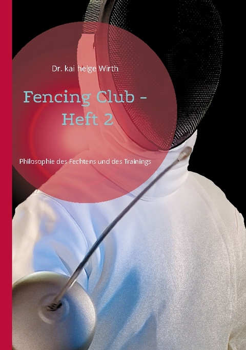 Fencing Club - Heft 2 - Dr. Kai Helge Wirth