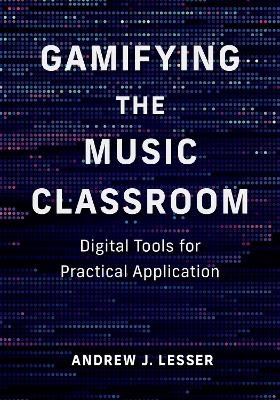 Gamifying the Music Classroom - Andrew J. Lesser