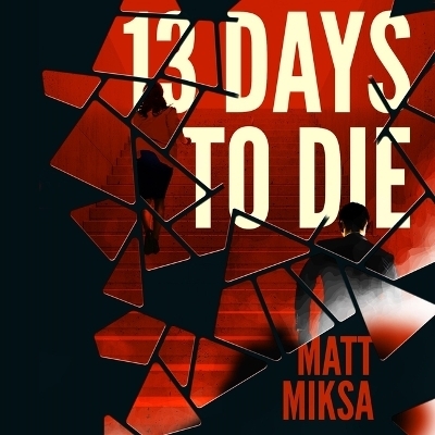 13 Days to Die - Matt Miksa