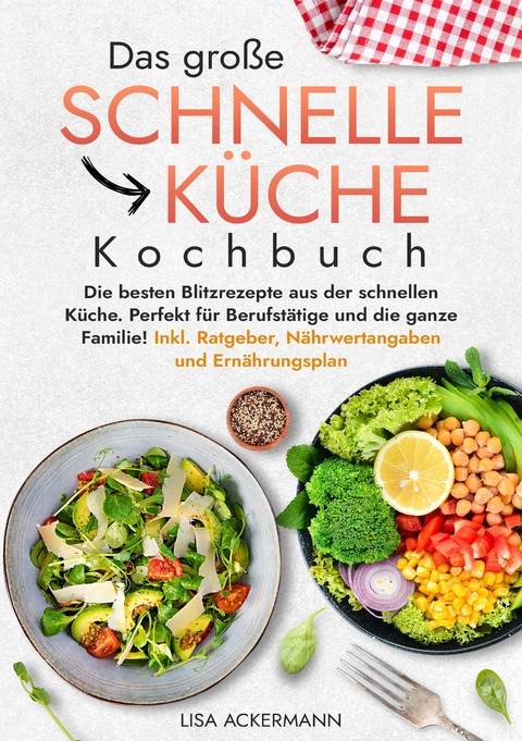 Das große Schnelle Küche Kochbuch - Lisa Ackermann