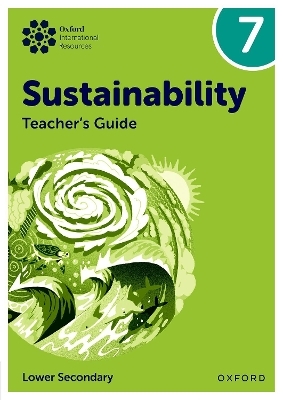 Oxford International Sustainability: Teacher's Guide 7 (Lower Secondary) - Rebecca Tudor, Harry Waters