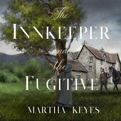 The Innkeeper and the Fugitive - Martha Keyes