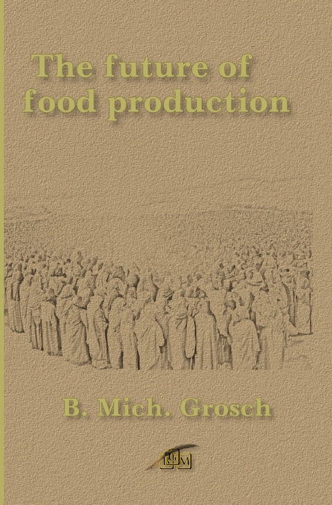 The future of food production - Bernd Michael Grosch