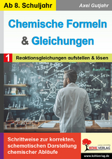 Chemische Formeln und Gleichungen / Band 1: Reaktionsgleichungen aufstellen und lösen - Axel Gutjahr