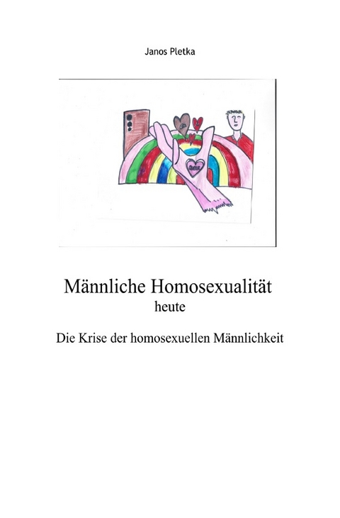 Männliche Homosexualität heute - Janos Pletka