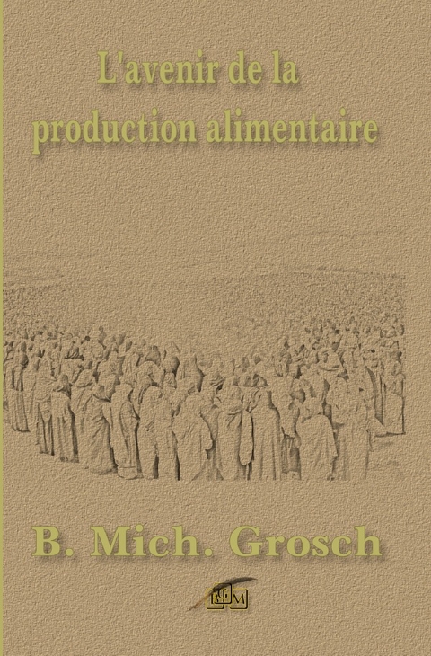 L'avenir de la production alimentaire - Bernd Michael Grosch