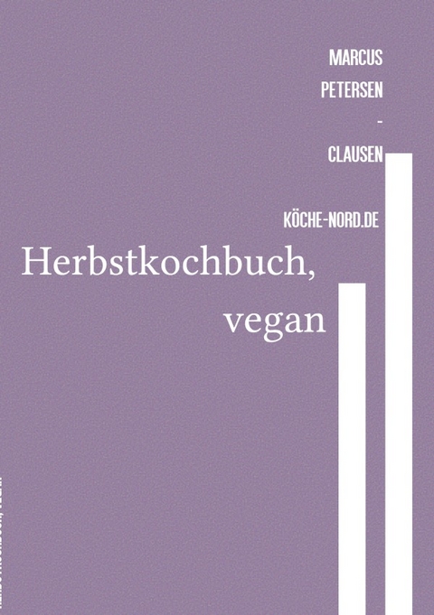 Herbstkochbuch, vegan - Marcus PC Petersen - Clausen