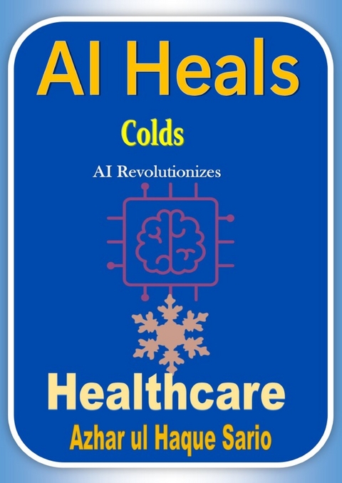 AI Heals Colds - Azhar Ul Haque Sario