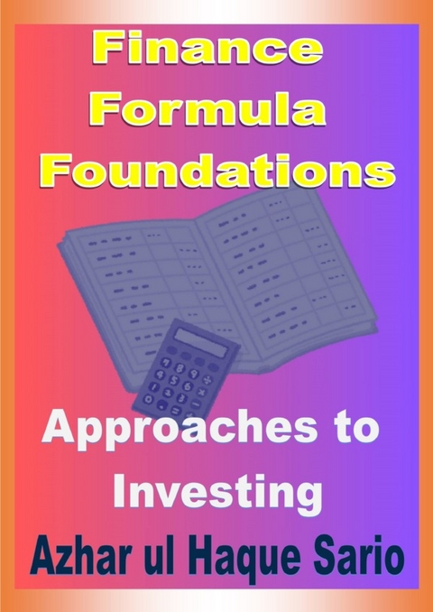 Finance Formula Foundations: Approaches to Investing - Azhar Ul Haque Sario