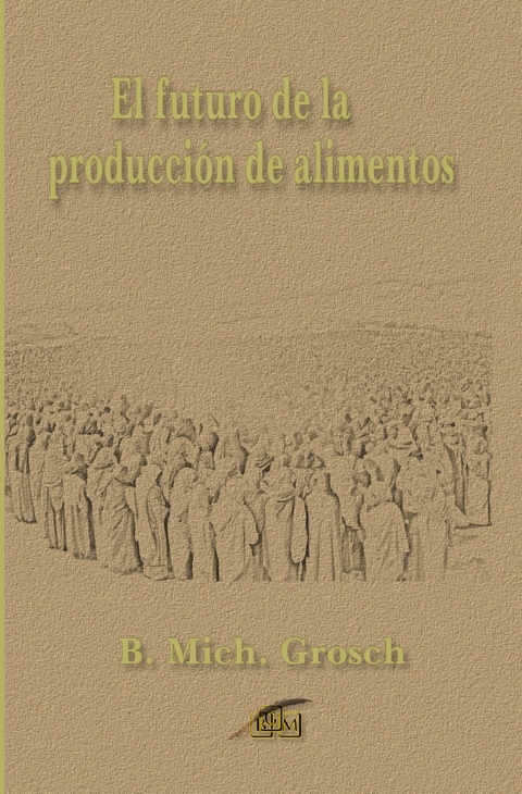 El futuro de la producción de alimentos - Bernd Michael Grosch