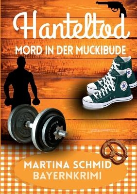 Hanteltod - Martina Schmid