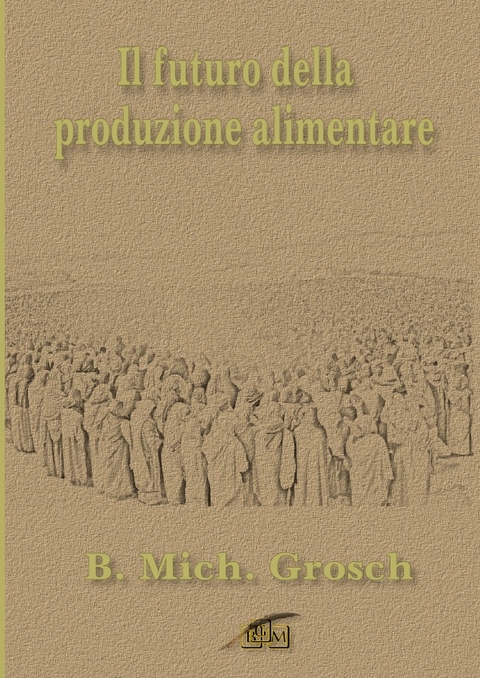 Il futuro della produzione alimentare - Bernd Michael Grosch