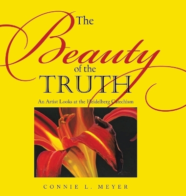 The Beauty of the Truth - Connie L Meyer