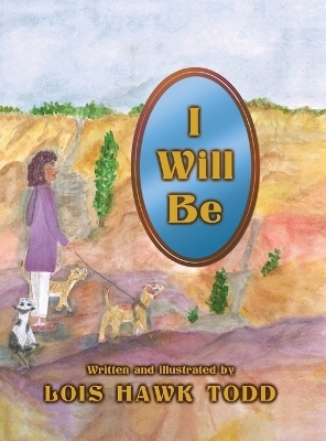 I Will Be - Lois Hawk Todd