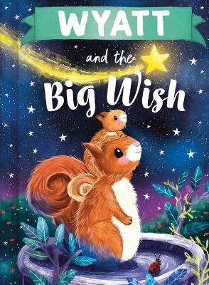 Wyatt and the Big Wish - Louise Martin