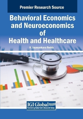 Behavioral Economics and Neuroeconomics of Health and Healthcare - 