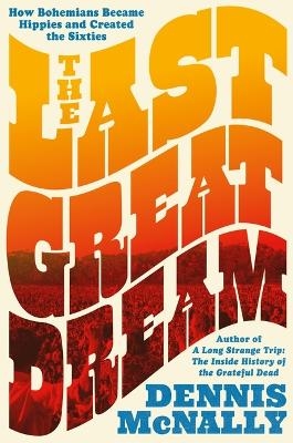 The Last Great Dream - Dennis McNally